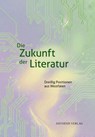 Die Zukunft der Literatur - Arnold Maxwill ; Stefan Höppner - 9783849821586