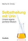 Selbstheilung mit Urin - Martha M. Christy - 9783850684996