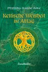 Keltische Weisheit im Alltag - Phyllida Anam-Áire - 9783850687706