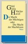 Die Macht der Mächtigen oder Die Macht der Machtlosen - Jiri Grusa ; Václav Havel - 9783851296013