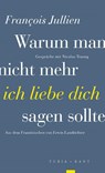 Warum man nicht mehr »ich liebe dich« sagen sollte - François Jullien - 9783851329841
