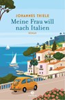 Meine Frau will nach Italien - Johannes Thiele - 9783851795691