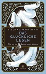 Das glückliche Leben - Giuliano Martinetti - 9783851795844