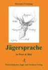 Jägersprache in Wort und Bild - PROSSINAGG,  Hermann - 9783852080789