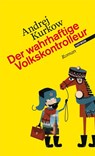 Der wahrhaftige Volkskontrolleur - Andrej Kurkow - 9783852186795