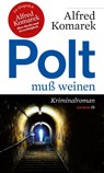 Polt muß weinen - Alfred Komarek - 9783852189314