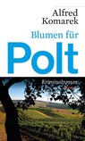 Blumen für Polt - Alfred Komarek - 9783852189437