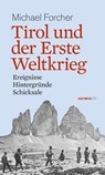 Tirol und der Erste Weltkrieg - Michael Forcher - 9783852189642