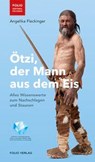 Ötzi, der Mann aus dem Eis - Angelika Fleckinger - 9783852567792