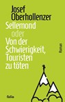 Sellemond oder Von der Schwierigkeit, Touristen zu töten - Josef Oberhollenzer - 9783852569215