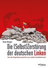 Die Selbst(Zerstörung) der deutschen Linken - Sven Brajer - 9783853719084