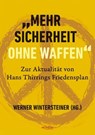 "Mehr Sicherheit ohne Waffen" - Hans Thirring ; Erwin Bader ; Ewa Ernst-Dziedzic ; Leo Gabriel ; Heinz Gärtner ; Erik Gornik ; Günther Greindl ; Andreas Gross ; Marko Hren ; Karin Liebhart ; Rosa Logar ; Christoph Matznetter ; Gerhard Oberkofler ; Christine Schweitzer ; Werner Winterste - 9783853719312