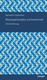 Bildungsphilosophie und Gesellschaft - Agnieszka Czejkowska - 9783854099161