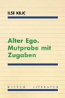 Alter Ego. Mutprobe mit Zugaben - Ilse Kilic - 9783854156918