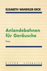Anlandebahnen für Geräusche - Elisabeth Wandeler-Deck - 9783854156932