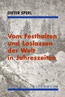 Vom Festhalten und Loslassen der Welt in Jahreszeiten - Dieter Sperl - 9783854157021