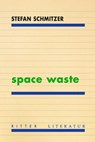 space waste - Stefan Schmitzer - 9783854157038