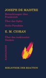 Betrachtungen über Frankreich/Über das Opfer/Sechs Paradoxa an die Marquise von Nav.../Über das reaktionäre Denken - Joseph de Maistre ; E. M. Cioran - 9783854182160