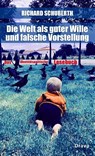 Die Welt als guter Wille und schlechte Vorstellung - Richard Schuberth - 9783854359890