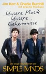 Unsere Musik, unsere Geheimnisse - Jim Kerr ; Charlie Burchill ; Graeme Thomson - 9783854458128