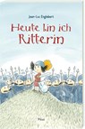 Heute bin ich Ritterin - Jean-Luc Englebert - 9783854521860