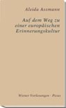 Auf dem Weg zu einer europäischen Gedächtniskultur - ASSMANN,  Aleida - 9783854525615