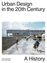 Urban Design In The 20th Century - A History - Tom Avermaete ; Janina Gosseye - 9783856764180
