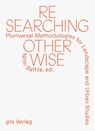 Researching Otherwise - Denise Bertschi - 9783856764678