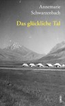Das glückliche Tal - Annemarie Schwarzenbach - 9783857878282