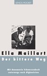 Der bittere Weg - Ella Maillart ; Brigitta Kaufmann - 9783857879494