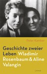 Geschichte zweier Leben - Wladimir Rosenbaum und Aline Valangin - Peter Kamber - 9783857918506