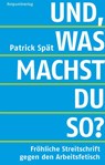 Und, was machst du so? - Patrick Spät - 9783858696168