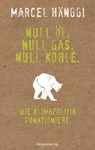 Null Öl. Null Gas. Null Kohle. - Marcel Hänggi - 9783858698537