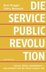 Die Service-Public-Revolution - Beat Ringger ; Cédric Wermuth - 9783858698964