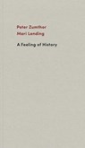 A Feeling of History - Peter Zumthor ; Mari Lending - 9783858818058