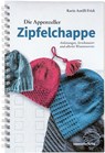 Die Appenzeller Zipfelchappe - Karin Antilli Frick - 9783858828835
