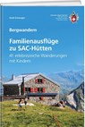 Familienausflüge zu SAC-Hütten - Heidi Schwaiger - 9783859024946