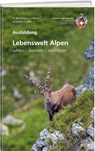 Lebenswelt Alpen - Annina Rosenkranz ; Markus Lüthi ; Jürg Meyer ; Franziska Zoller - 9783859025073