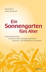 Ein Sonnengarten fürs Alter - Ruedi Bind ; Heinz Brodbeck - 9783859894563