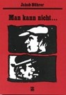 Werkausgabe / Man kann nicht... - BÜHRER,  Jakob - 9783859900684