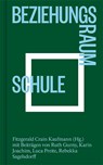Beziehungsraum Schule - Fitzgerald Crain Kaufmann - 9783859905610