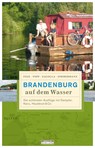 Brandenburg auf dem Wasser - Matthias Zimmermann ;  Robert Zagolla ;  Marijke Topp ;  Ingrid Feix - 9783861246879