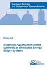 Automated Optimization-Based Synthesis of Distributed Energy Supply Systems - VOLL,  Dr Philip, Ph.D. - 9783861304746