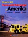 Feuerwehrfahrzeuge in Amerika - Manfred Gihl - 9783861332480