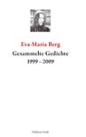 Gesammelte Gedichte 1999-2009 - Eva-Maria Berg - 9783861426523