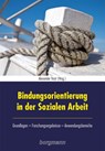 Bindungsorientierung in der Sozialen Arbeit - Alexander Trost - 9783861453420