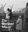 Die Berliner Mauer - Axel Klausmeier - 9783861538585