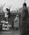 The Berlin Wall - Axel Klausmeier - 9783861538592