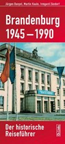 Brandenburg 1945-1990 - Jürgen Danyel ; Martin Kaule ; Irmgard Zündorf - 9783861539964