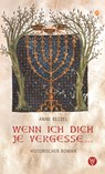 Wenn ich dich je vergesse ... - Anne Bezzel - 9783861605867
